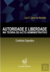 Autoridade e Liberdade na Teoria do Acto Administrativo