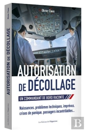 Autorisation De Décollage ; Un Commandant De Bord Raconte