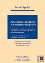 Autorisations Sanitaires Et Hospitalisation Privée ; Contribution À L'Étude Des Autorisations Administratives Dans Leurs Rapports Avec Les Personnes Privées