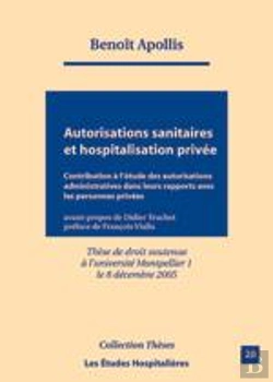 Bertrand.pt - Autorisations Sanitaires Et Hospitalisation Privée ; Contribution À L'Étude Des Autorisations Administratives Dans Leurs Rapports Avec Les Personnes Privées