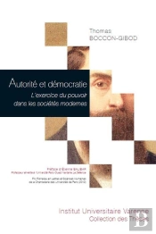 Autorité Et Démocratie ; L'Exercice Du Pouvoir Dans Les Sociétés Modernes