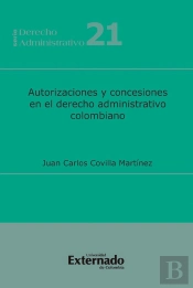 Autorizaciones Y Concesiones En El Derecho Administrativo Colombiano