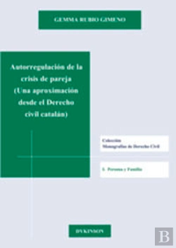 Bertrand.pt - Autorregulación De La Crisis De Pareja. Una Aproximación Desde El Derecho Civil Catalán