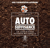 Autosuffisance ; Un Jardin Pour Nourrir Ma Famille