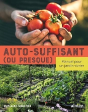 Autosuffisant (Ou Presque) ; Manuel Pour Un Jardin Vivrier