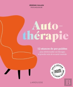 Bertrand.pt - Autothérapie : 12 Séances De Psy Guidées Pour Déverrouiller Ses Blocages Et Prendre Soin De Sa Santé Mentale