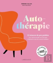Autothérapie : 12 Séances De Psy Guidées Pour Déverrouiller Ses Blocages Et Prendre Soin De Sa Santé Mentale