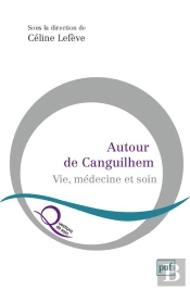 Autour De Canguilhem : Vie, Médecine Et Soin