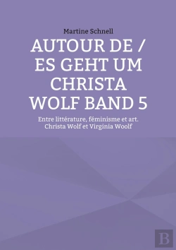 Bertrand.pt - Autour De / Es Geht Um Christa Wolf Band 5 : Entre Littérature, Féminisme Et Art. Christa Wolf Et Virginia Woolf
