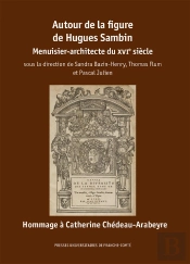 Autour De La Figure De Hugues Sambin : Menuisier-Architecte Du Xvie Siècle
