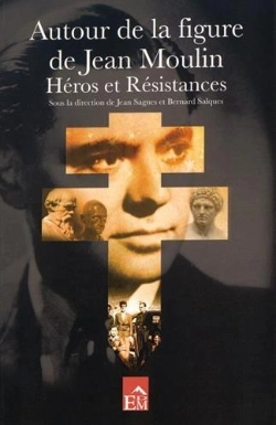 Bertrand.pt - Autour De La Figure De Jean Moulin ; Héros Et Résistances