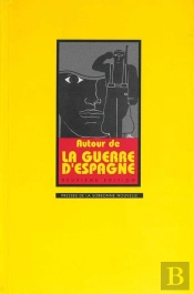 Autour De La Guerre D'Espagne. Colloque Tenu En Sorbonne, 7-8 Nov. 19