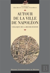 Autour De La Ville De Napoléon. Colloque De La Roche-Sur-Yon