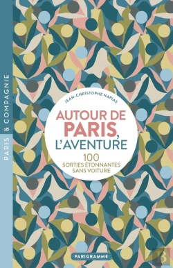 Bertrand.pt - Autour De Paris, L'Aventure : 100 Sorties Étonnantes Sans Voiture