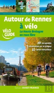 Autour De Rennes À Vélo ; La Haute Bretagne En Roue Libre
