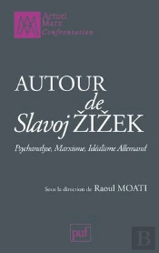 Autour De Slavoj Zizek ; Psychanalyse, Marxisme, Idéalisme Allemand