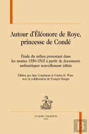 Autour D'Eléonore De Roye, Princesse De Condé