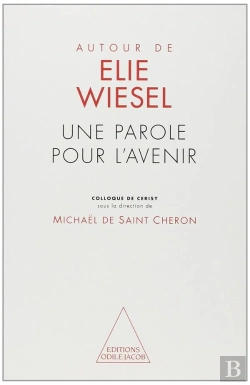 Bertrand.pt - Autour D'Elie Wiesel ; Une Parole Pour L'Avenir