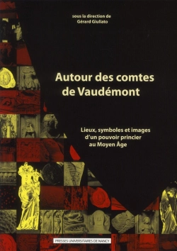 Bertrand.pt - Autour Des Comtes De Vaudemont. Lieux, Symboles Et Images D'Un Pouvoi R Princier Au Moyen Age