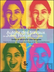 Autour Des Travaux De Jules Ronjat, 1913-2013 - Unite Et Diversite Des Langues. Theorie Et Pratique