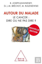 Autour Du Malade ; Le Cancer : Dire Ou Ne Pas Dire ?