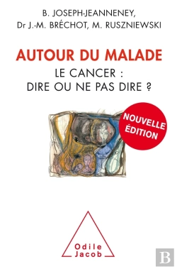 Bertrand.pt - Autour Du Malade ; Le Cancer : Dire Ou Ne Pas Dire ?