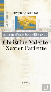 Autour D'Une Bouteille Avec : Christine Valette Et Xavier Pariente