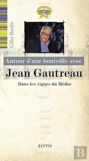 Autour D'Une Bouteille Avec : Jean Gautreau, Dans Les Vignes Du Médoc