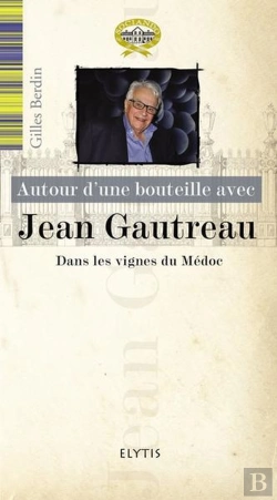 Bertrand.pt - Autour D'Une Bouteille Avec : Jean Gautreau, Dans Les Vignes Du Médoc