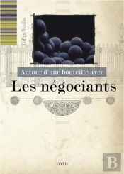 Autour D'Une Bouteille Avec Les Negociants
