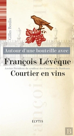 Bertrand.pt - Autour D'Une Bouteille Avec Tome 5 : Francois Lévêque, Courtier En Vins