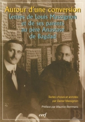 Autour D'Une Conversion. Lettres De Louis Massignon Et De Ses Parents Au Pere Anastase De Bagdad