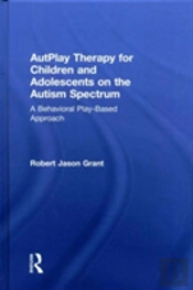 Autplay Therapy For Children And Adolescents On The Autism Spectrum