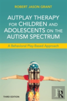 Autplay Therapy For Children And Adolescents On The Autism Spectrum
