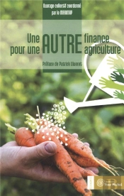 Autre Finance Pour Une Autre Agriculture (Une)