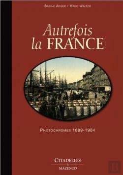 Bertrand.pt - Autrefois La France ; Photochromes 1889-1904