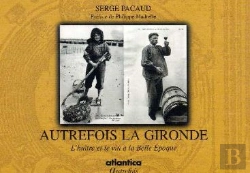 Bertrand.pt - Autrefois La Gironde ; L'Huître Et Le Vin À La Belle Epoque
