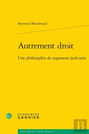 Autrement Droit : Une Philosophie Du Jugement Judiciaire