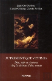 Autrement Que Victimes. Dieu Enfer Et Resistance Chez Les Victimes D'Abus Sexuels