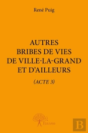 Autres Bribes De Vies De Ville-La-Grand Et D'Ailleurs