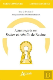 Autres Regards Sur Esther Et Athalie, De Racine