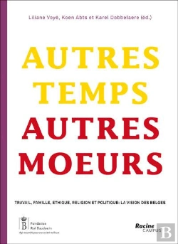 Bertrand.pt - Autres Temps, Autres Moeurs ; Travail, Famille, Éthique, Religion Et Politique : La Vision Des Belges