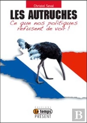 Autruches - Ce Que Nos Politiques Refusent De Voir !