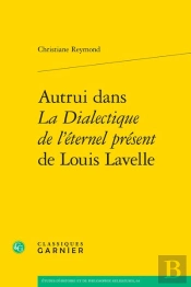 Autrui Dans La Dialectique De L'Éternel Présent De Louis Lavelle