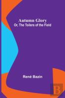 Autumn Glory; Or, The Toilers Of The Field