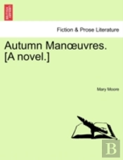 Autumn Man Uvres. (A Novel.)