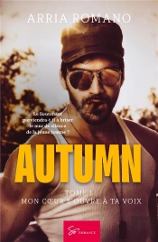Autumn Tome 1 : Mon Coeur S'Ouvre À Ta Voix