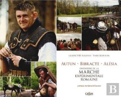 Bertrand.pt - Autun, Bibracte, Alésia ; L'Aventure De La Marche Expérimentale Romaine