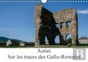 Autun Sur Les Traces Des Gallo Romains Calendrier Mural 2018 Din A4 Horizontal