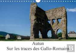 Bertrand.pt - Autun Sur Les Traces Des Gallo Romains Calendrier Mural 2018 Din A4 Horizontal